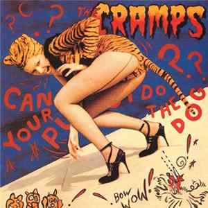 The Cramps - Can Your Pussy Do The Dog? FLAC