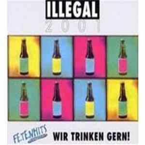 Illegal 2001 - Wir Trinken Gern FLAC