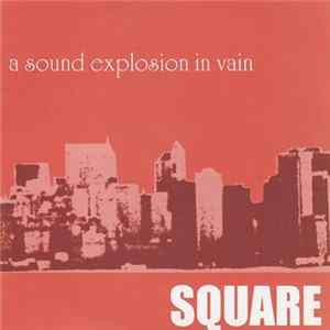 Square - A Sound Explosion In Vain FLAC