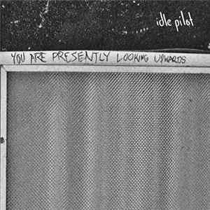 Idle Pilot - You Are Presently Looking Upwards FLAC