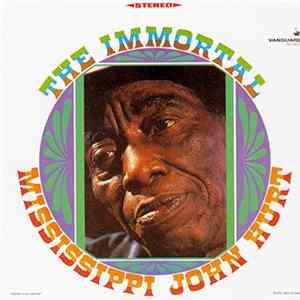 Mississippi John Hurt - The Immortal Mississippi John Hurt FLAC