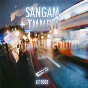 Sangam + Tmmrw - Stream U Found FLAC