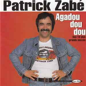 Patrick Zabé - Agadou Dou Dou Ses 16 Plus Grands Succès FLAC
