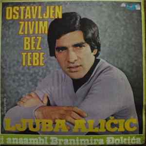 Ljuba Aličić I Ansambl Branimira Đokića - Ostavljen Živim Bez Tebe FLAC