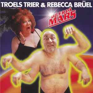 Troels Trier & Rebecca Brüel - Biler På Mars FLAC