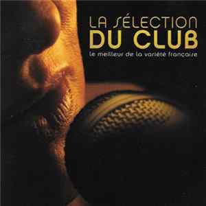 Various - La Sélection Du Club (Le Meilleur De La Variété Francaise) FLAC