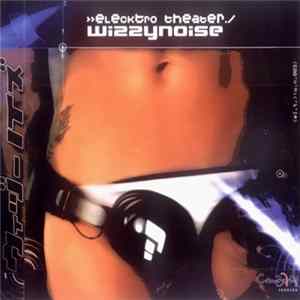 Wizzy Noise - Elecktro Theater FLAC