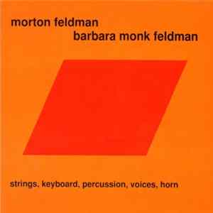 Morton Feldman / Barbara Monk Feldman - Strings, Keyboard, Percussion, Voices, Horn FLAC