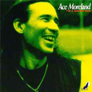 Ace Moreland - I'M A Jealous Man FLAC