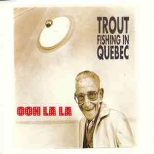 Trout Fishing In Quebec - Ooh La La FLAC