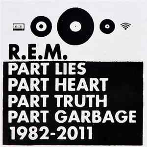 R.E.M. - Part Lies Part Heart Part Truth Part Garbage 1982-2011 FLAC