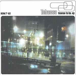 Tobacco - License To Be EP FLAC
