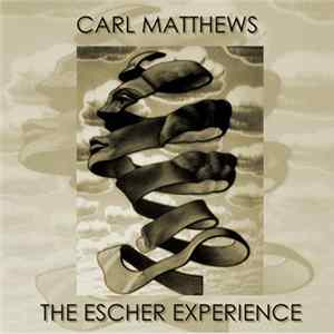 Carl Matthews - The Escher Experience FLAC