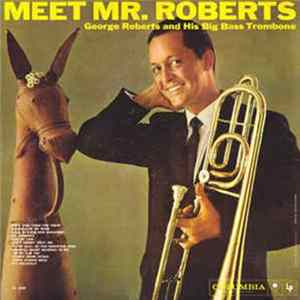 George Roberts - George Roberts And His Big Bass Trombone - Meet Mr. Roberts FLAC