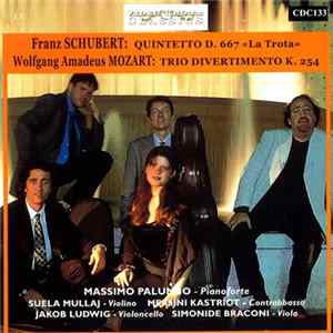 Franz Schubert, Wolfgang Amadeus Mozart, Massimo Palumbo, Suela Mullaj, Mersini Kastriot, Jakob Ludwig, Simonide Braconi - Franz Schubert: Quintetto D. 667 "La Trota" / Wolfgang Amadeus Mozart: Trio Divertimento K. 254 FLAC