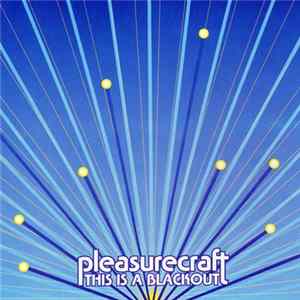Pleasurecraft - This Is A Blackout FLAC