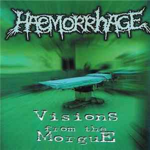 Haemorrhage - Visions From The Morgue FLAC