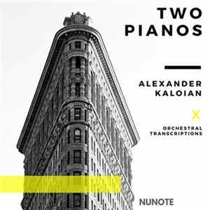 Alexander Kaloian - Two Pianos - Orchestral Transcriptions FLAC