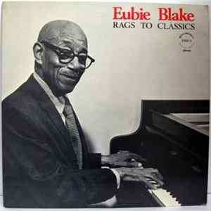 Eubie Blake - Rags To Classics FLAC