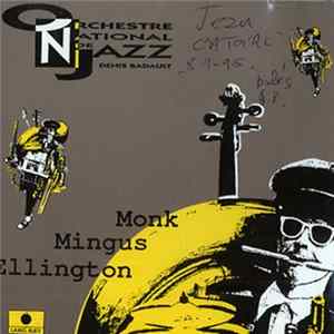Orchestre National De Jazz, Denis Badault - Monk Mingus Ellington FLAC