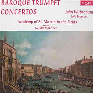John Wilbraham, The Academy Of St. Martin-in-the-Fields, Neville Marriner - Baroque Trumpet Concertos FLAC