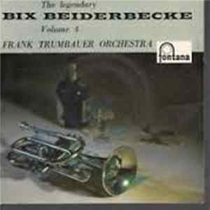 Bix Beiderbecke, Frank Trumbauer Orchestra - The Legendary Bix Beiderbecke (Frank Trumbauer Orchestra) FLAC