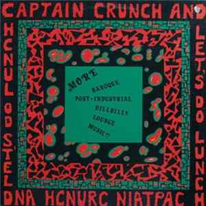 Captain Crunch & Let's Do Lunch - More Baroque Post-Industrial Hillbilly Lounge Music FLAC