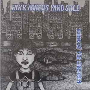 Rikk Agnew's Yard Sale - Think Of The Children FLAC