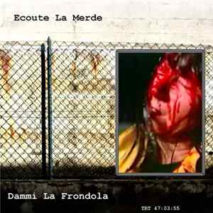 Ecoute La Merde - Dammi La Frondola FLAC