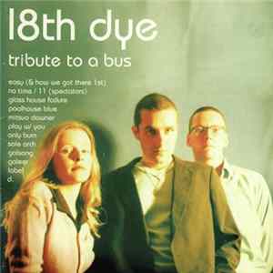 18th Dye - Tribute To A Bus FLAC