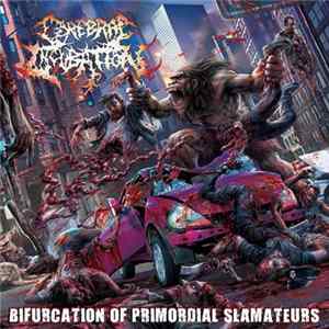 Cerebral Incubation - Bifurcation Of Primordial Slamateurs FLAC