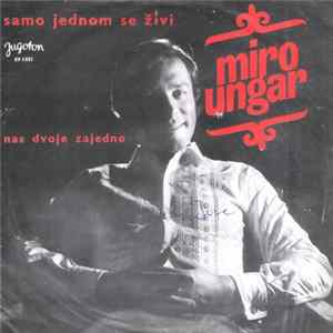 Miro Ungar - Samo Jednom Se Živi FLAC