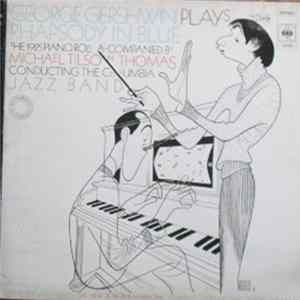 George Gershwin Accompanied By Michael Tilson Thomas Conducting The Columbia Jazz Band - Rhapsody In Blue (The 1925 Piano Roll) FLAC