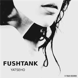 Fushtank - Yatseho FLAC