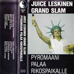 Juice Leskinen Grand Slam - Pyromaani Palaa Rikospaikalle FLAC
