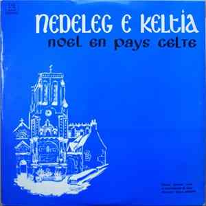 Choeur, Quatuor Vocal Et Instrumental Du Léon , Direction Roger Abjean - Nedeleg E Keltia (Noël En Pays Celte) FLAC
