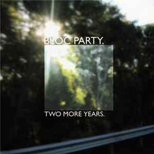 Bloc Party - Two More Years FLAC