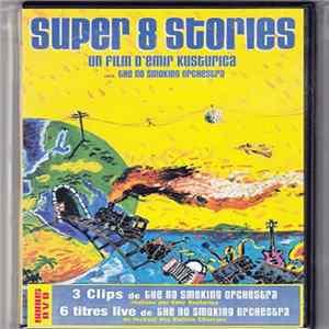 Emir Kusturica & The No Smoking Orchestra, Emir Kusturica - Super 8 Stories FLAC