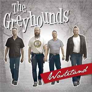 The Greyhounds - Wasteland FLAC
