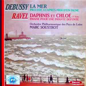 Debussy, Ravel, Orchestre Philharmonique Des Pays De Loire, Marc Soustrot - La Mer - Prélude A L'Apres-Midi D'Un Faune - Daphnis Et Chloé 2e Suite - Pavane Pour Une Infante Defunte FLAC