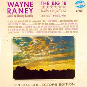 Wayne Raney And The Raney Family - The Big 18: Radio Gospel And Sacred Favorites FLAC