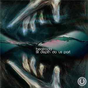 Beatroots - Till Depth Do Us Part FLAC