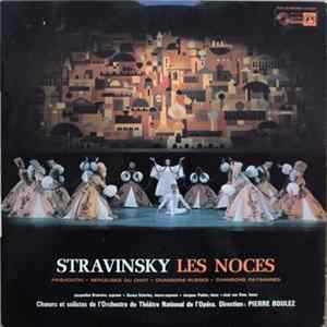 Stravinsky - Jacqueline Brumaire, Denise Scharley, Jacques Pottier, José Van Dam, Chœurs Et Solistes De L'Orchestre Du Théâtre National De L'Opéra, Pierre Boulez - Les Noces - Pribaoutki - Berceuses Du Chat - Chanson Russes - Chansons Paysannes FLAC