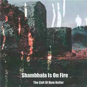 Cult Of Dom Keller - Shambhala Is On Fire FLAC