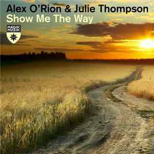 Alex O'Rion & Julie Thompson - Show Me The Way FLAC