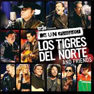 Los Tigres Del Norte And Friends - MTV Unplugged FLAC