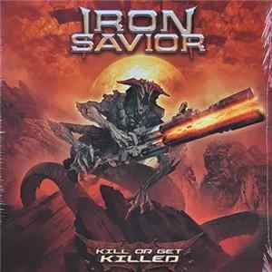 Iron Savior - Kill Or Get Killed FLAC