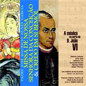 Coro Sinfônico Do Rio de Janeiro, Orquestra Sinfônica Brasileira Da Cidade Do Rio De Janeiro, Roberto Minczuk - Padre José Maurício Nunes Garcia - Missa De Nossa Senhora Da Conceição & Credo Em Si Bemol FLAC