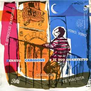 Renato Carosone E Il Suo Quartetto - Guaglione / 'E Spingole Frangese! / Vino, Vino / T'È Piaciuta FLAC