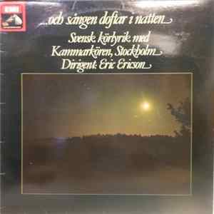 Kammarkören, Stockholm, Eric Ericson - ... Och Sången Doftar I Natten, Svensk Körlyrik Med Kammarkören, Stockholm FLAC